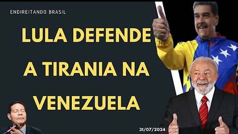 Lula defende a tirania na Venezuela