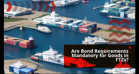 Understanding Bond Requirements for Foreign Trade Zones