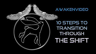 Awakenvideo - 10 Steps to Transition Through The Shift