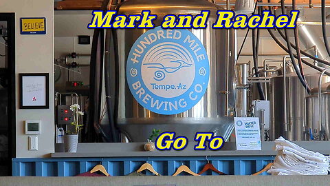 Mark and Rachel go to Hundred Mile Brewing Company Tempe, Arizona