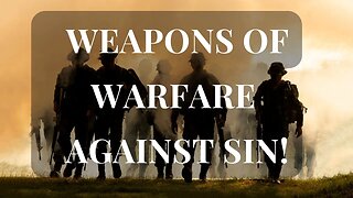 Weapons of Warfare Against Sin!