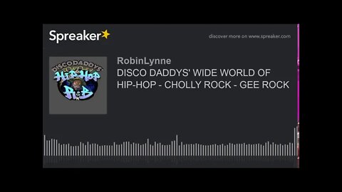 DISCO DADDYS' WIDE WORLD OF HIP-HOP AND R&B - CHOLLY ROCK - GEE ROCK