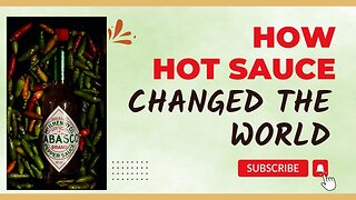 How Hot Sauce Changed the World!