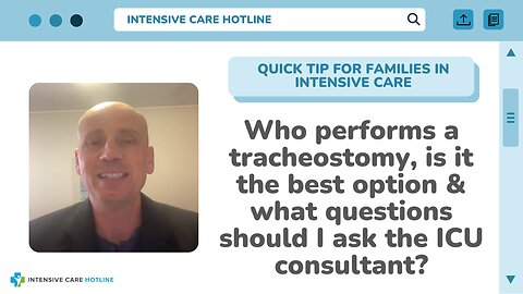Who Performs a Tracheostomy, Is it The Best Option& What Questions Should I Ask the ICU Consultant?