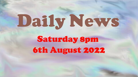 Daily News August 6th 2022 Saturday 9am