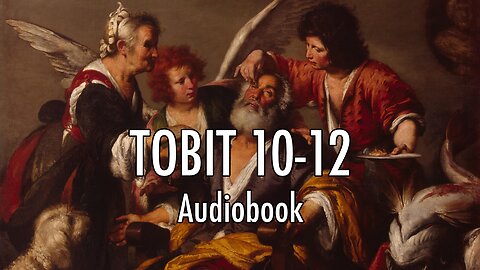 Tobit 10-12 [Audiobook - Narrated by Eric Rolon]