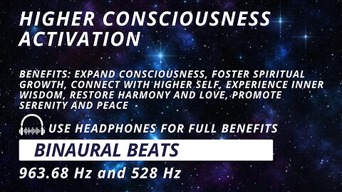 Higher Consciousness Activation: Expand Your Awareness with 963.68 Hz + 528 Hz Binaural Beats