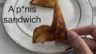 I’m have a sandwich/a p*nis (10/1/23)