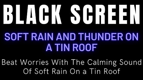 Beat Worries With The Calming Sound Of Soft Rain On a Tin Roof || Black Screen Rain & Thunder Sounds