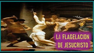 LA FLAGELACION DE JESUCRISTO - CAPITULO 245 - VIDA DE JESUS Y MARIA POR ANA CATALINA EMMERICK