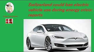 Switzerland could ban electric vehicle use during energy crisis reports