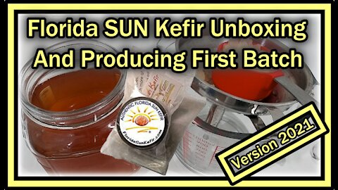 Florida SUN Kefir Unboxing And Producing First Batch (2021 Edition - DIY Instructions What To Do)