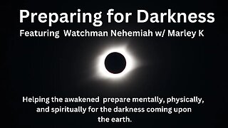 Preparing for Darkness: Darkness Is Coming Upon the Land, Are You Physically and Spiritually Ready?