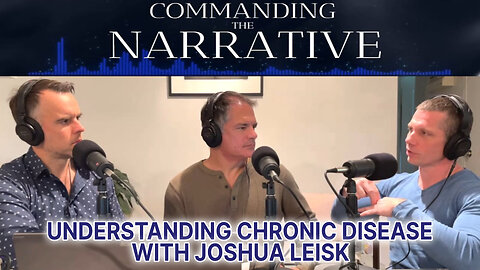 Understanding Chronic Disease - With Joshua Leisk - CtN15