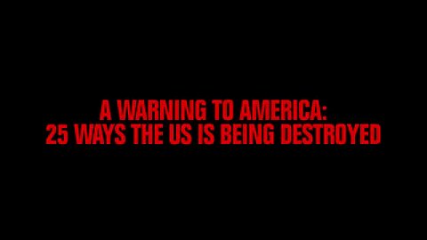WATCH: A Warning To America - 25 Ways The US Is Being Destroyed: Explained In Under 2 Minutes: