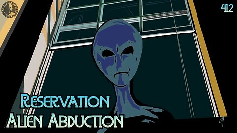 412: Reservation Alien Abduction | The Confessionals