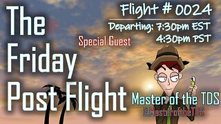 The Friday Post Flight - Episode 0024 - Master of the TDS