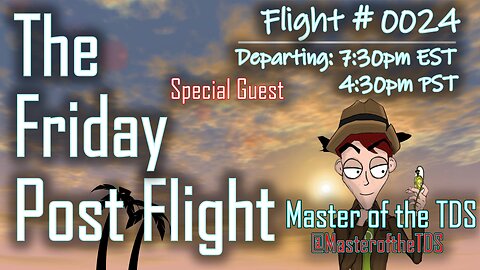 The Friday Post Flight - Episode 0024 - Master of the TDS