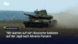 "Wir warten auf sie": Russische Soldaten auf der Jagd nach Abrams-Panzern