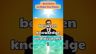 What is the difference between knowledge and wisdom 🤔