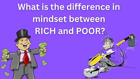 What is the difference in mindset between rich and poor?