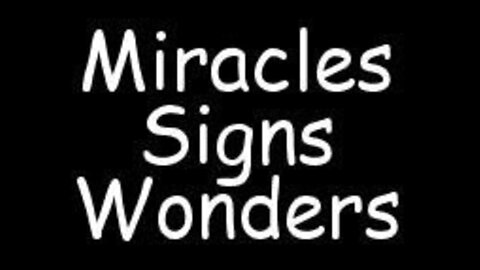 Miracles, Signs and Wonders