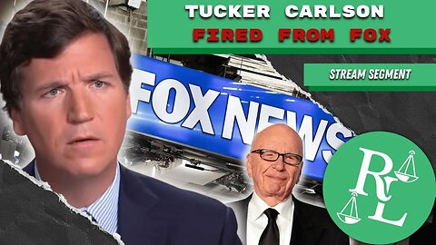 Tucker Carlson FIRED From Fox News