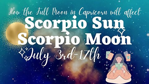 Scorpio Horoscope Tarot Full Moon in Capricorn Reading