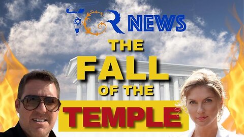 Fall of the Temple, TGR News 28th Jul 2023