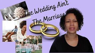 The Wedding Ain't The Marriage | Wifehood