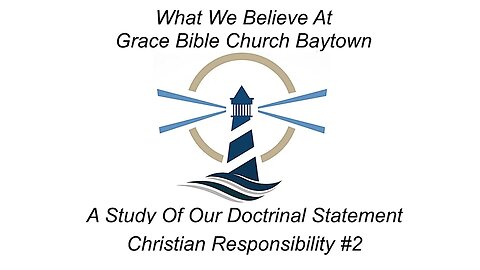 4/26/2023 - What We Believe - Christian Responsibility #2