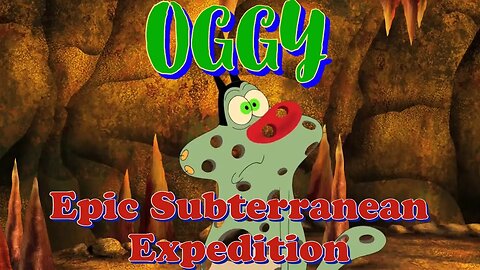 OGGY / Oggy's Epic Subterranean Expedition