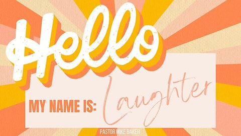 Hello, My Name is “Laughter” - Genesis 21:1-7