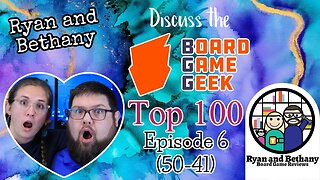 BoardGameGeek Top 100 Discussion! (Episode 6, 50-41)