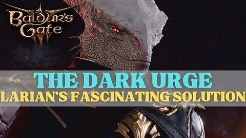 Baldur's Gate 3 - Does The Dark Urge Solve Larian's Origin Character Problem?