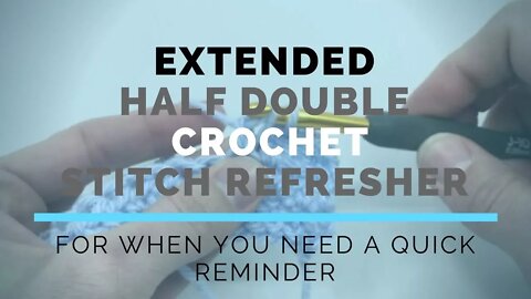 Extended Half Double Crochet (EHDC) Super Fast Stitch Refresher Tutorial