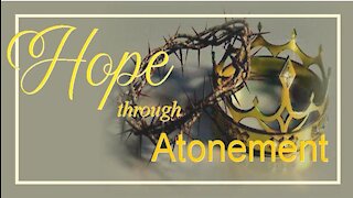 THE CROSS, Part 4: Hope Through Atonement, Romans 3:24-25