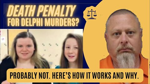 Delphi Arrest for Murders of Libby and Abby: Death Penalty?