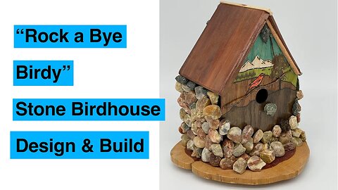 Stone Birdhouse Design & Build