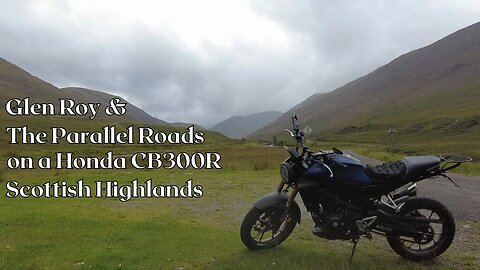 Exploring the Scottish Highlands on a Honda CB300R: Glen Roy & The Parallel Roads