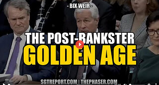 SGT REPORT - THE POST-BANKSTER GOLDEN AGE -- Bix Weir