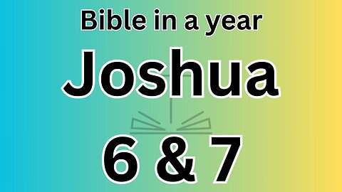 Joshua 6 & 7