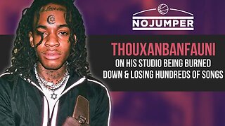 Thouxanbanfauni On His Studio Being Burned Down and Losing Hundreds of Songs