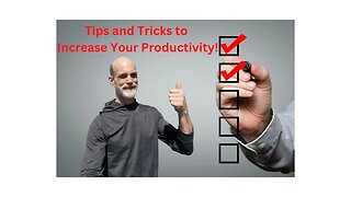 Increase Productivity! Quick Tips!