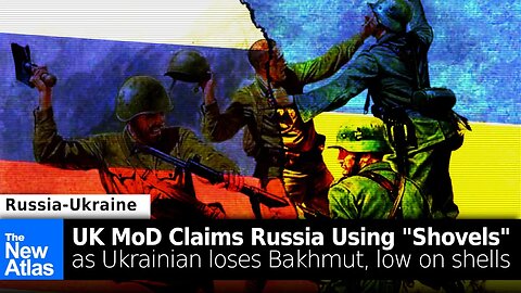 UK DoD Claims Russians Fighting with "Shovels" - Ukraine Losing Bakhmut, Low on Artillery Shells