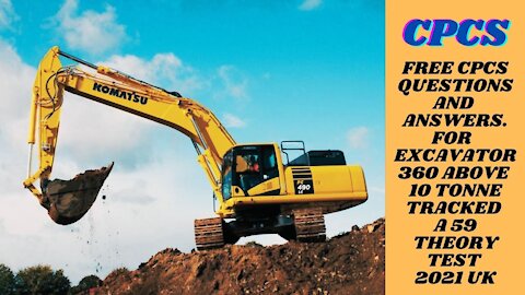 Free CPCS Theory Test For A 59 Excavator 360 Above 10 Tonne Tracked 66 Questions & Answers 2021 UK