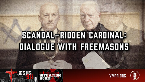 28 Feb 24, Jesus 911: Scandal-Ridden Cardinal: Dialogue with Freemasons