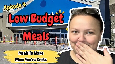 Episode 4- Low Budget Meals At EVERY Store & Every Budget || Meals To Make When Money Is Tight