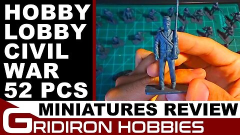Hobby Lobby Civil War 52 PCS || Miniatures Review