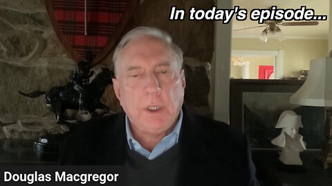 Col. Douglas Macgregor Latest Update - Us Foreign Policy